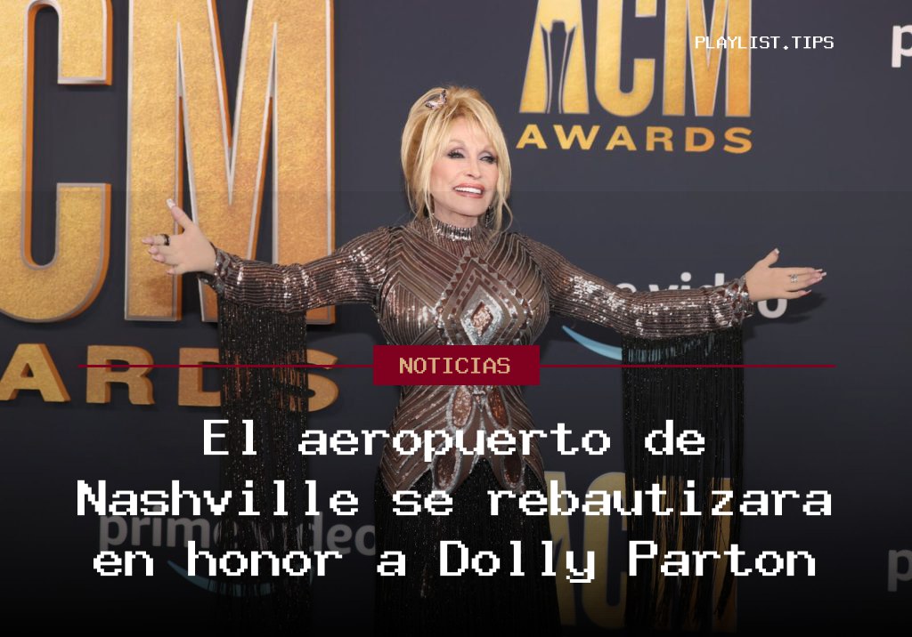 El aeropuerto de Nashville se rebautizará en honor a Dolly Parton