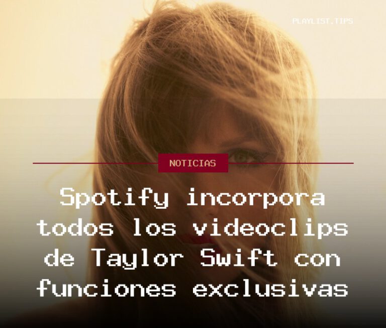 Spotify incorpora todos los videoclips de Taylor Swift con funciones exclusivas