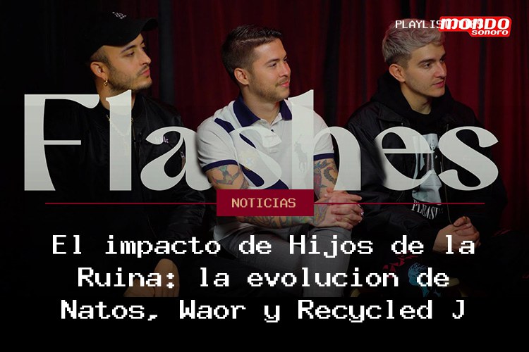 El impacto de Hijos de la Ruina: la evolución de Natos, Waor y Recycled J