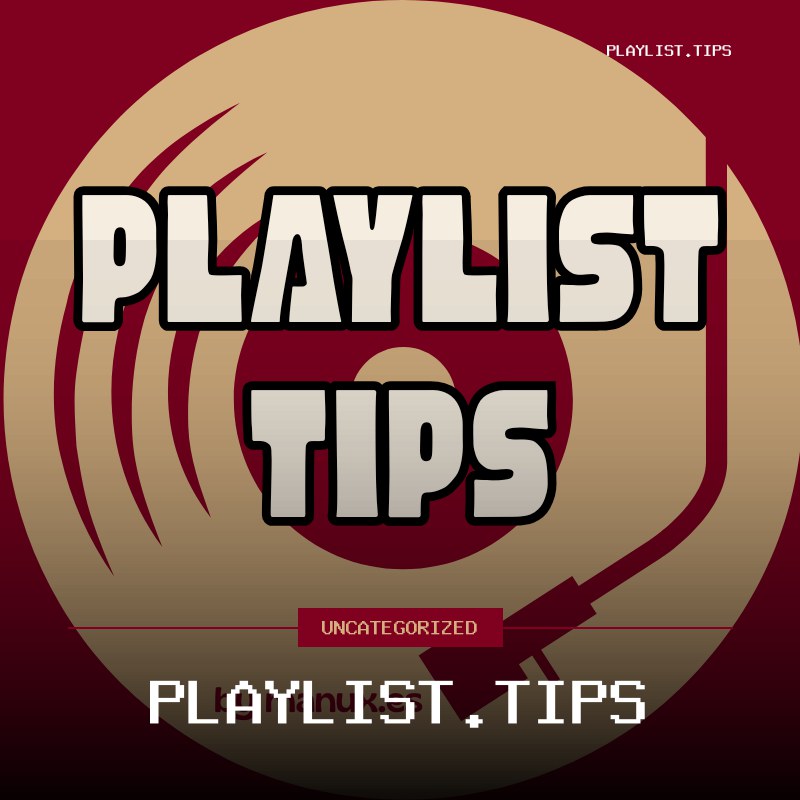 PLAYLIST.TIPS