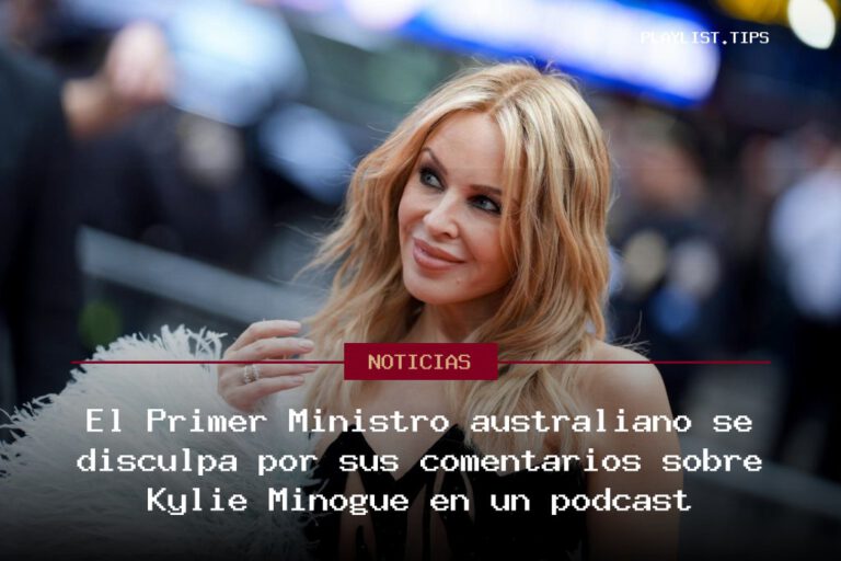 El Primer Ministro australiano se disculpa por sus comentarios sobre Kylie Minogue en un podcast