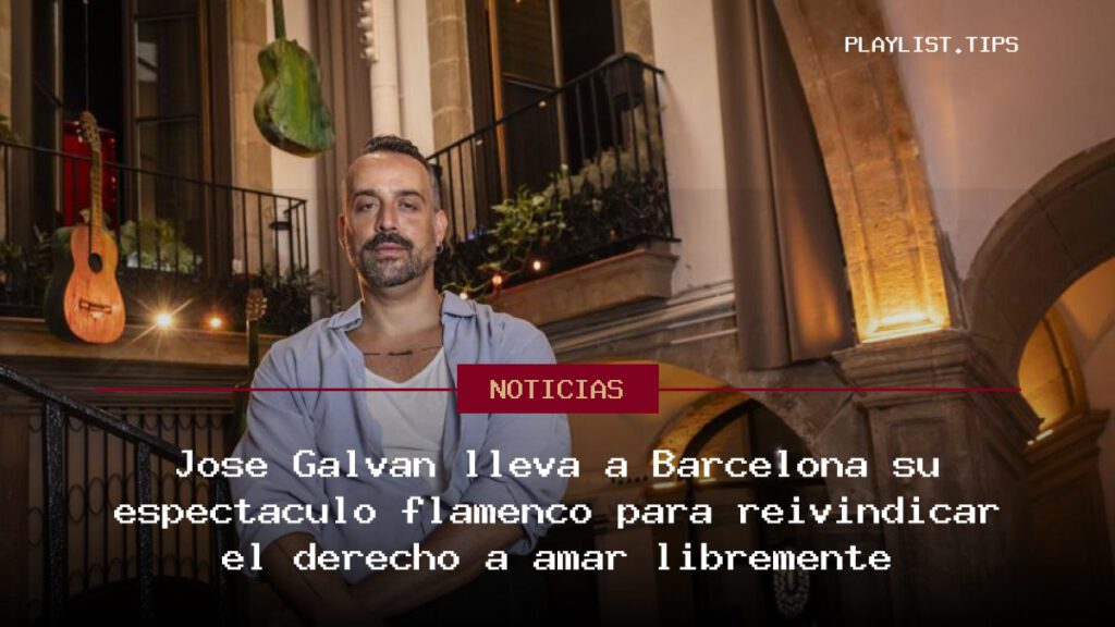José Galvañ lleva a Barcelona su espectáculo flamenco para reivindicar el derecho a amar libremente