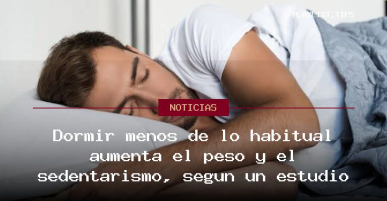 Dormir menos de lo habitual aumenta el peso y el sedentarismo, según un estudio