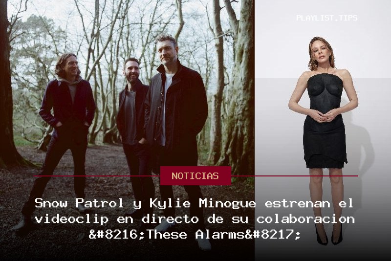 Snow Patrol y Kylie Minogue estrenan el videoclip en directo de su colaboración ‘These Alarms’