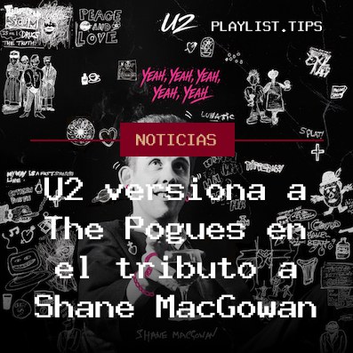 U2 versiona a The Pogues en el tributo a Shane MacGowan