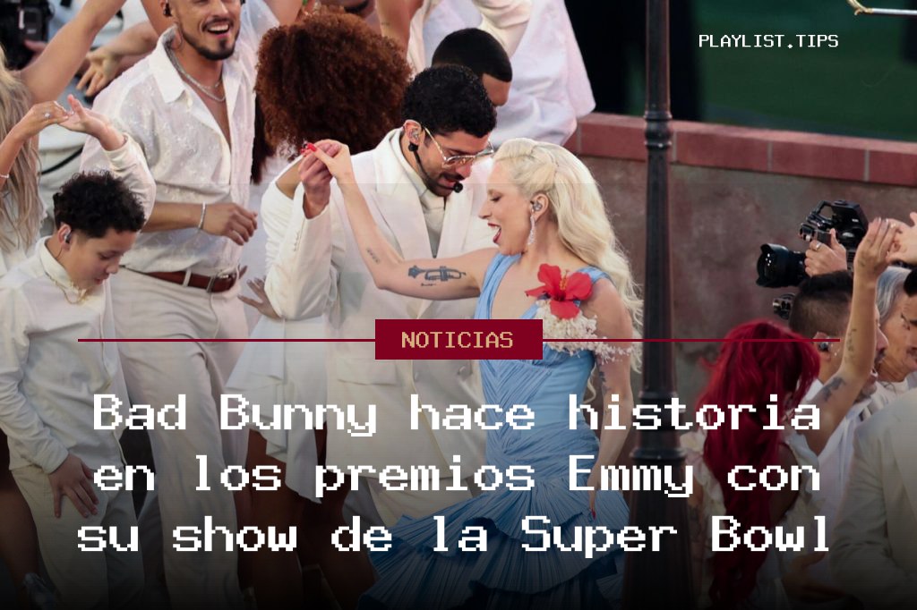 Bad Bunny hace historia en los premios Emmy con su show de la Super Bowl