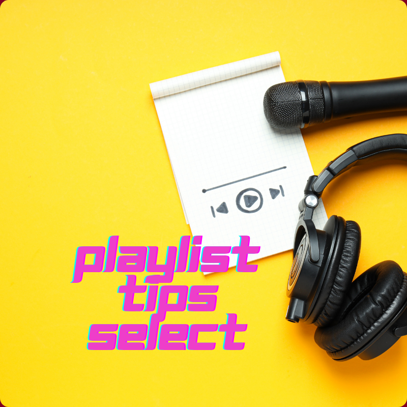 Playlist Tips Select