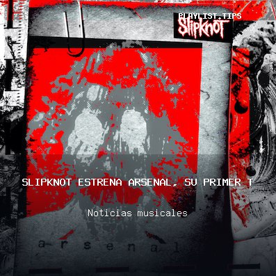 Slipknot estrena Arsenal, su primer tema inédito en tres años