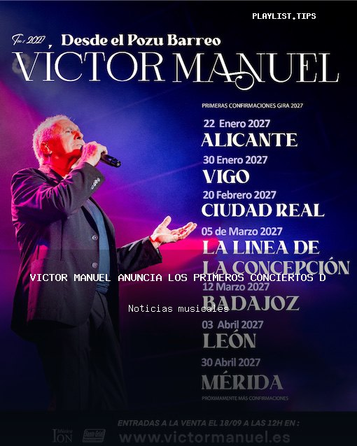 Víctor Manuel anuncia los primeros conciertos de su gira para 2027