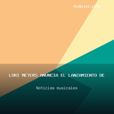 Lori Meyers anuncia el lanzamiento de Disonancia, su nuevo álbum