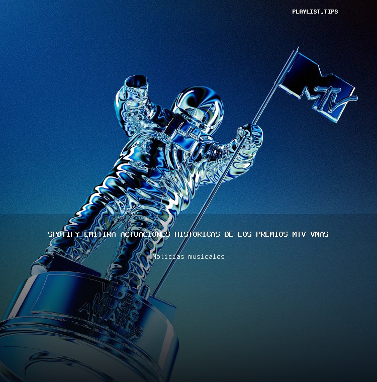 Spotify emitirá actuaciones históricas de los premios MTV VMAs