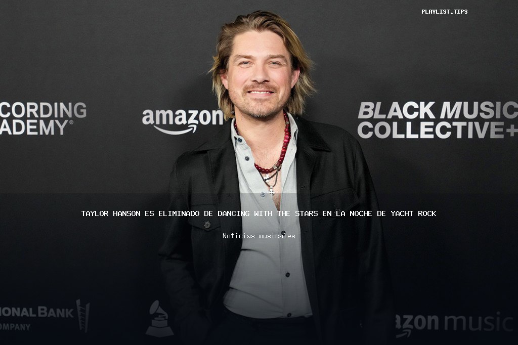 Taylor Hanson es eliminado de Dancing with the Stars en la noche de Yacht Rock