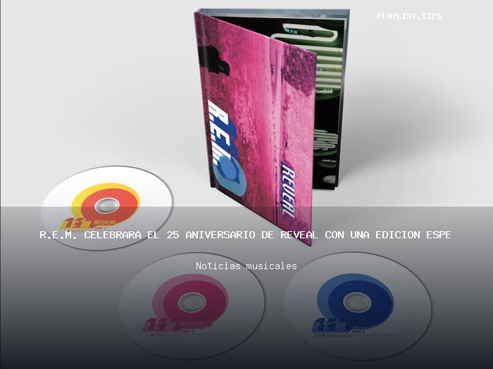 R.E.M. celebrará el 25 aniversario de Reveal con una edición especial