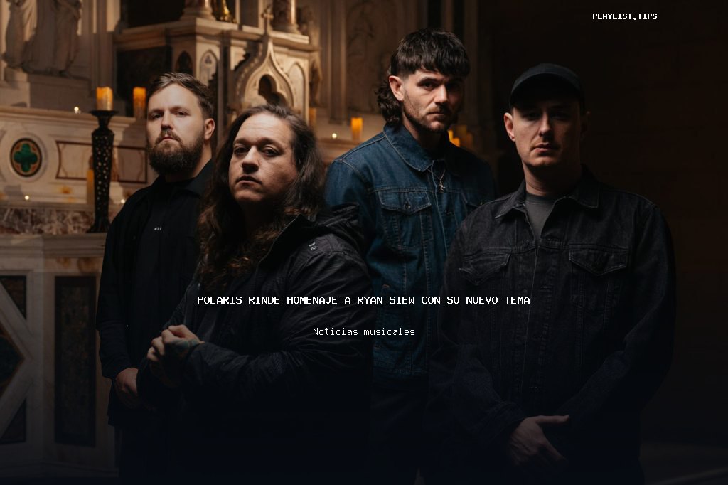 Polaris rinde homenaje a Ryan Siew con su nuevo tema