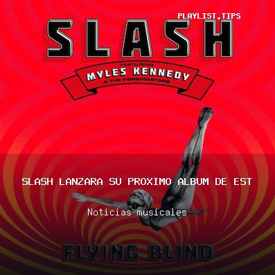 Slash lanzará su próximo álbum de estudio Flying Blind en febrero