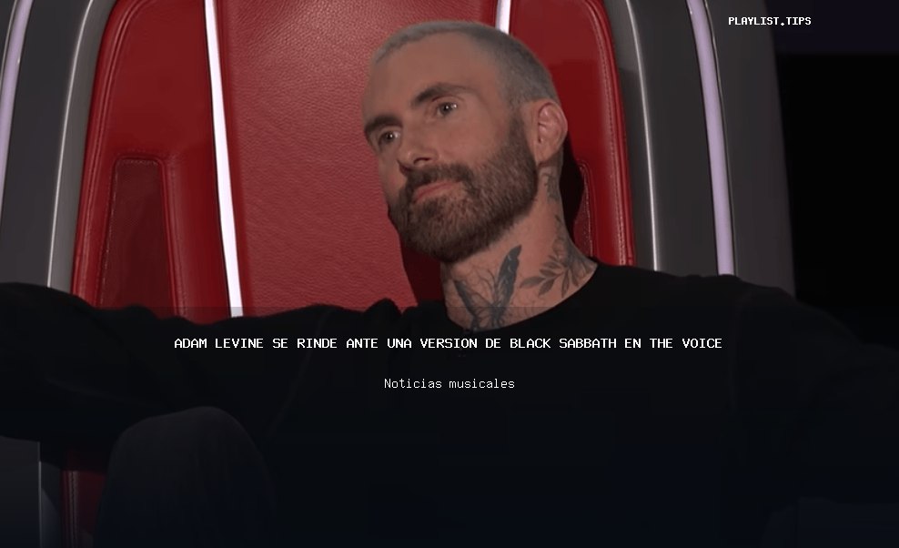 Adam Levine se rinde ante una versión de Black Sabbath en The Voice