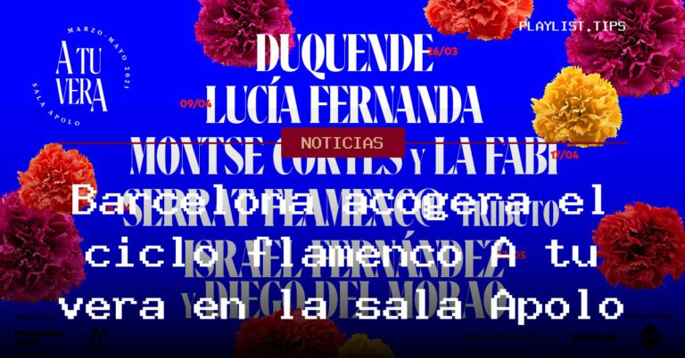 Barcelona acogerá el ciclo flamenco A tu vera en la sala Apolo