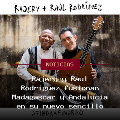 Rajery y Raúl Rodríguez fusionan Madagascar y Andalucía en su nuevo sencillo