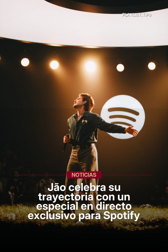 Jão celebra su trayectoria con un especial en directo exclusivo para Spotify