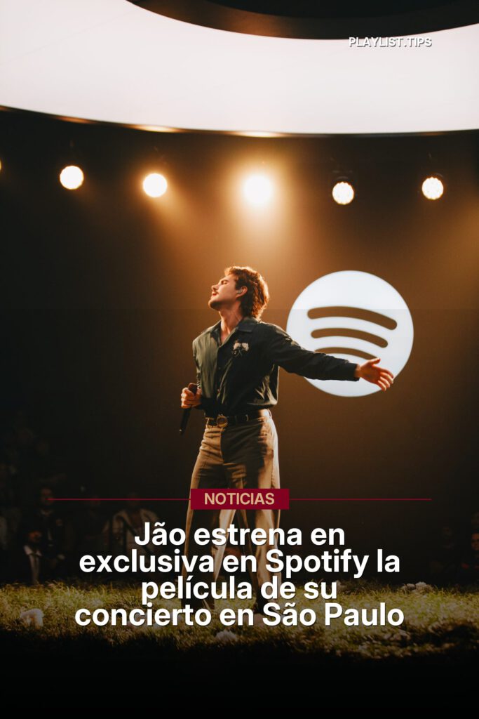 Jão estrena en exclusiva en Spotify la película de su concierto en São Paulo