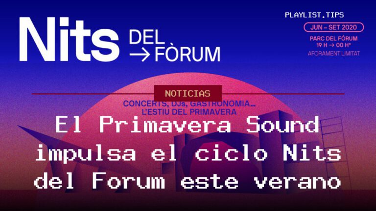 El Primavera Sound impulsa el ciclo Nits del Fòrum este verano