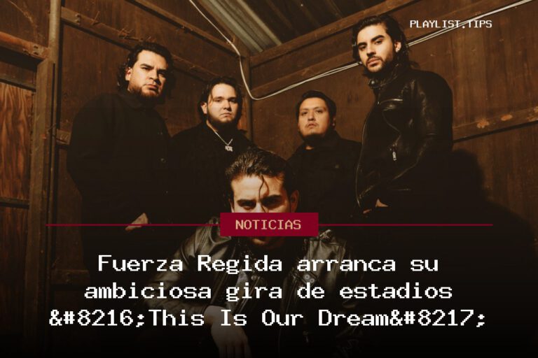 Fuerza Regida arranca su ambiciosa gira de estadios ‘This Is Our Dream’