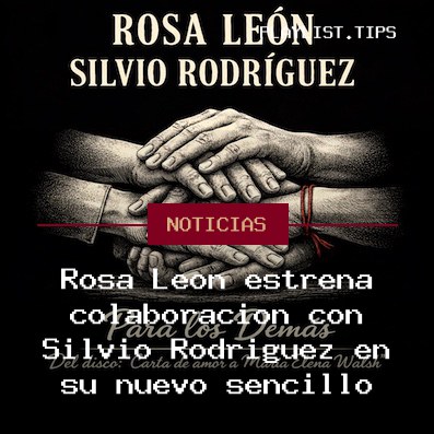 Rosa León estrena colaboración con Silvio Rodríguez en su nuevo sencillo