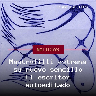Mastrolilli estrena su nuevo sencillo El escritor autoeditado