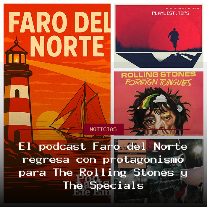 El pódcast Faro del Norte regresa con protagonismo para The Rolling Stones y The Specials