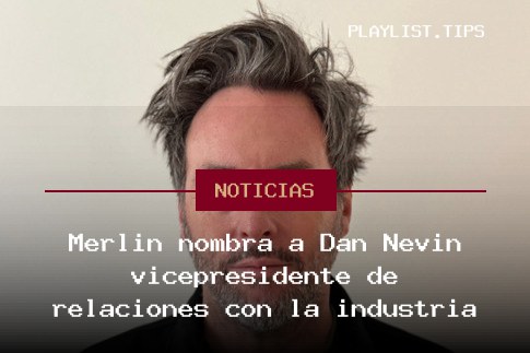 Merlin nombra a Dan Nevin vicepresidente de relaciones con la industria