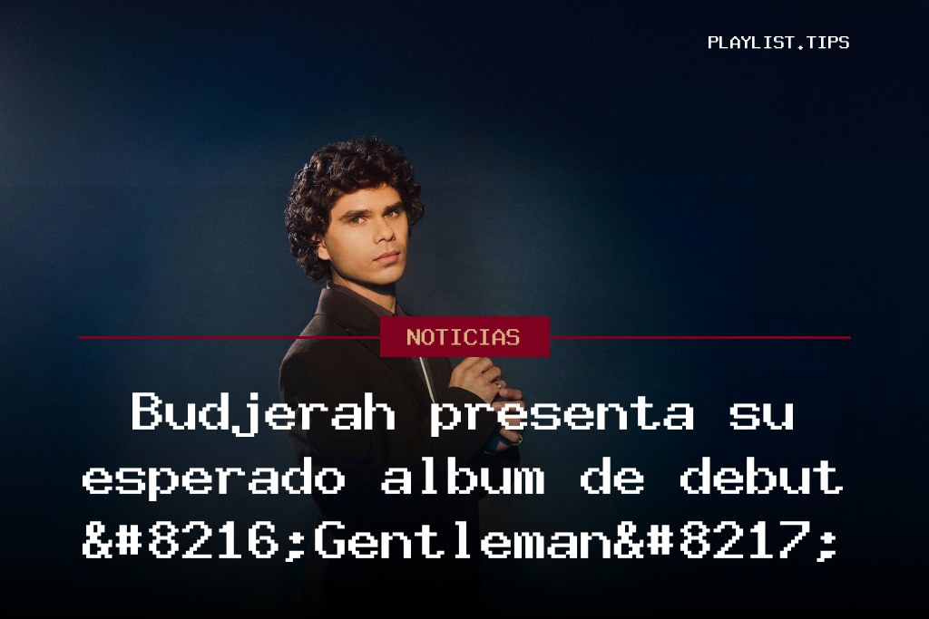Budjerah presenta su esperado álbum de debut ‘Gentleman’