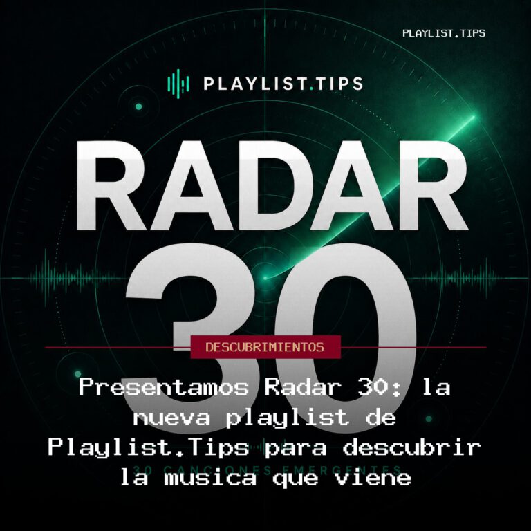 Presentamos Radar 30: la nueva playlist de Playlist.Tips para descubrir la música que viene