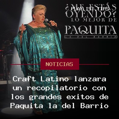 Craft Latino lanzará un recopilatorio con los grandes éxitos de Paquita la del Barrio