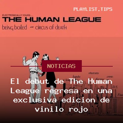 El debut de The Human League regresa en una exclusiva edición de vinilo rojo