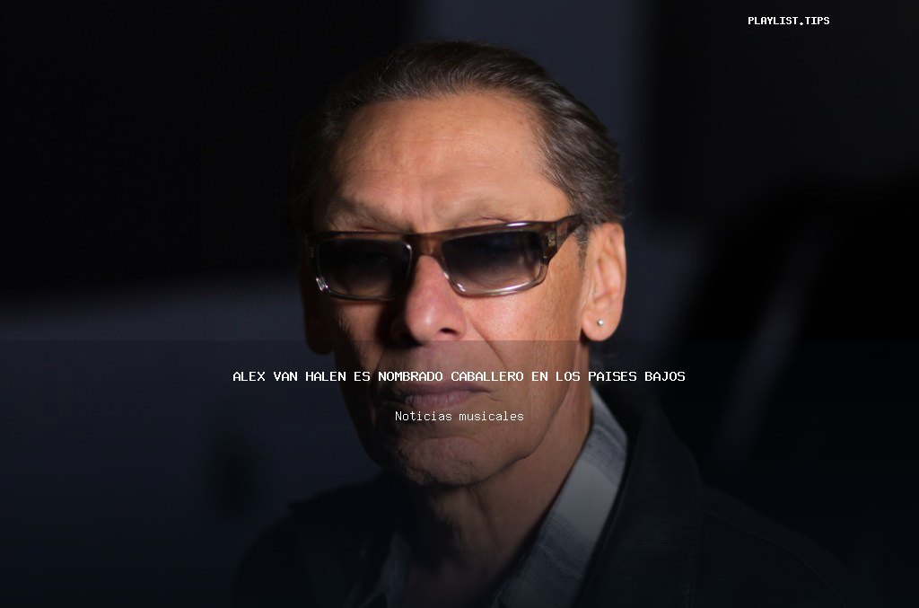 Alex Van Halen es nombrado caballero en los Países Bajos