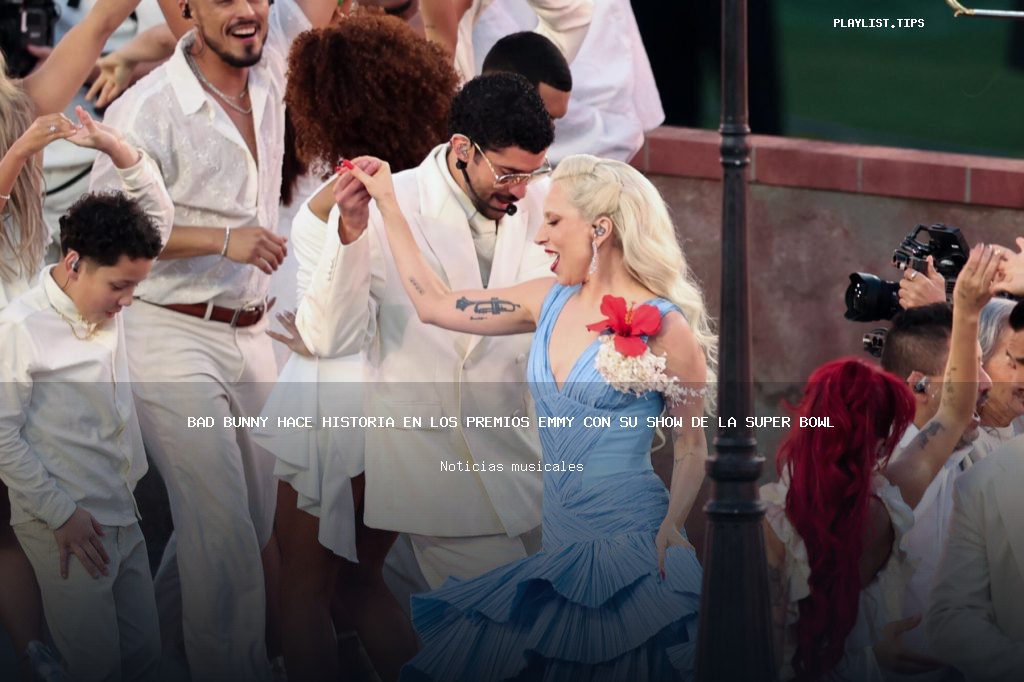 Bad Bunny hace historia en los premios Emmy con su show de la Super Bowl