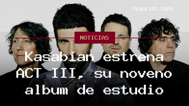Kasabian estrena ACT III, su noveno álbum de estudio