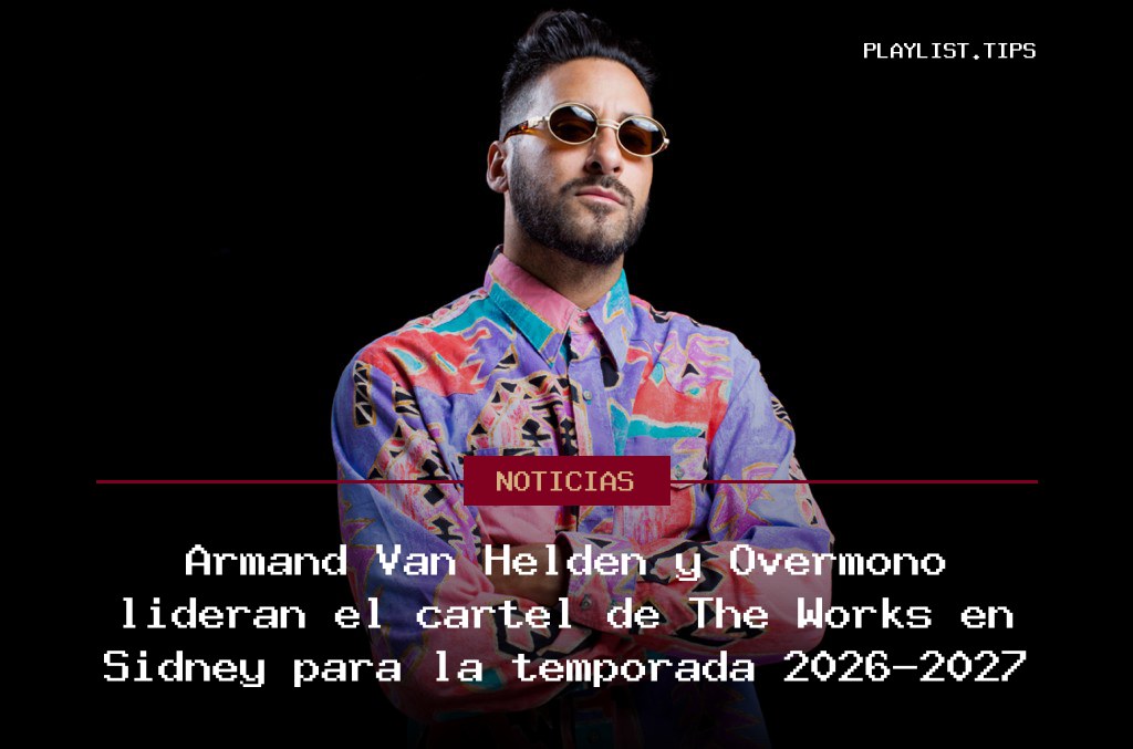 Armand Van Helden y Overmono lideran el cartel de The Works en Sídney para la temporada 2026-2027