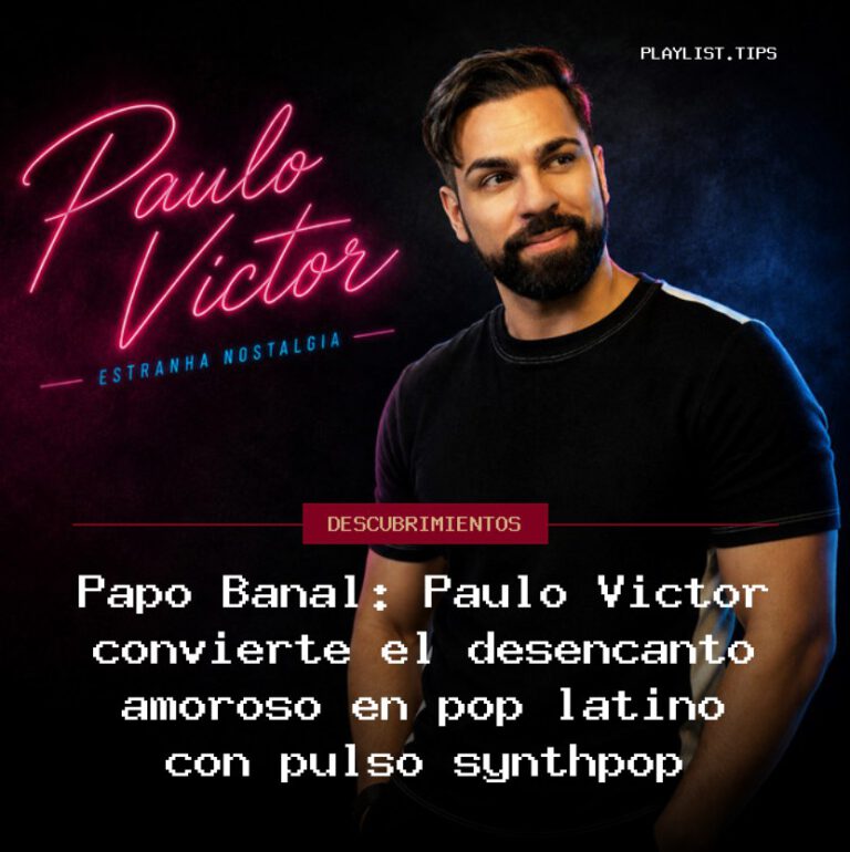 Papo Banal: Paulo Victor convierte el desencanto amoroso en pop latino con pulso synthpop